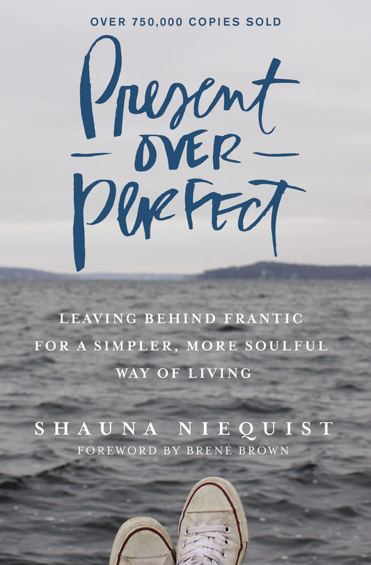Present Over Perfect: Leaving Behind Frantic for a Simpler, More Soulful Way of Living - 6992
