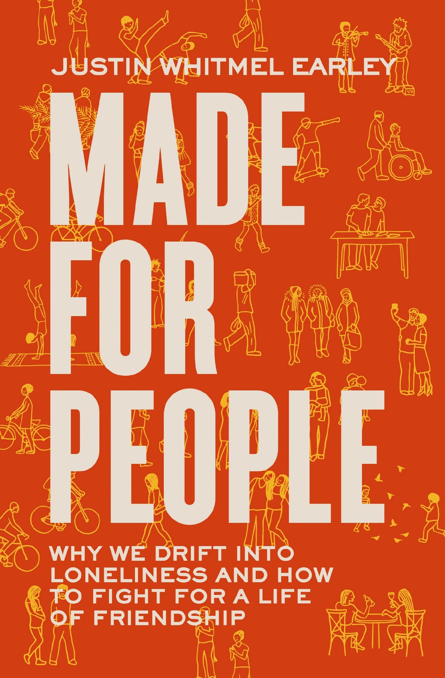 Made for People: Why We Drift into Loneliness and How to Fight for a Life of Friendship - 6507