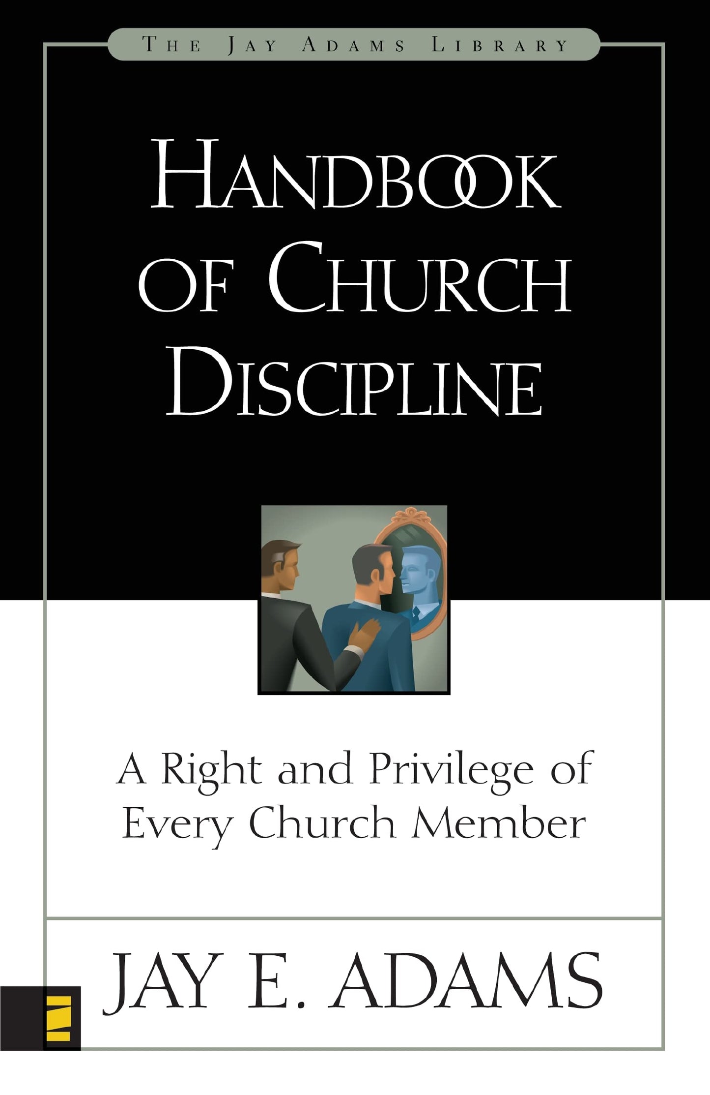 Handbook of Church Discipline: A Right and Privilege of Every Church Member (Jay Adams Library) - 9614