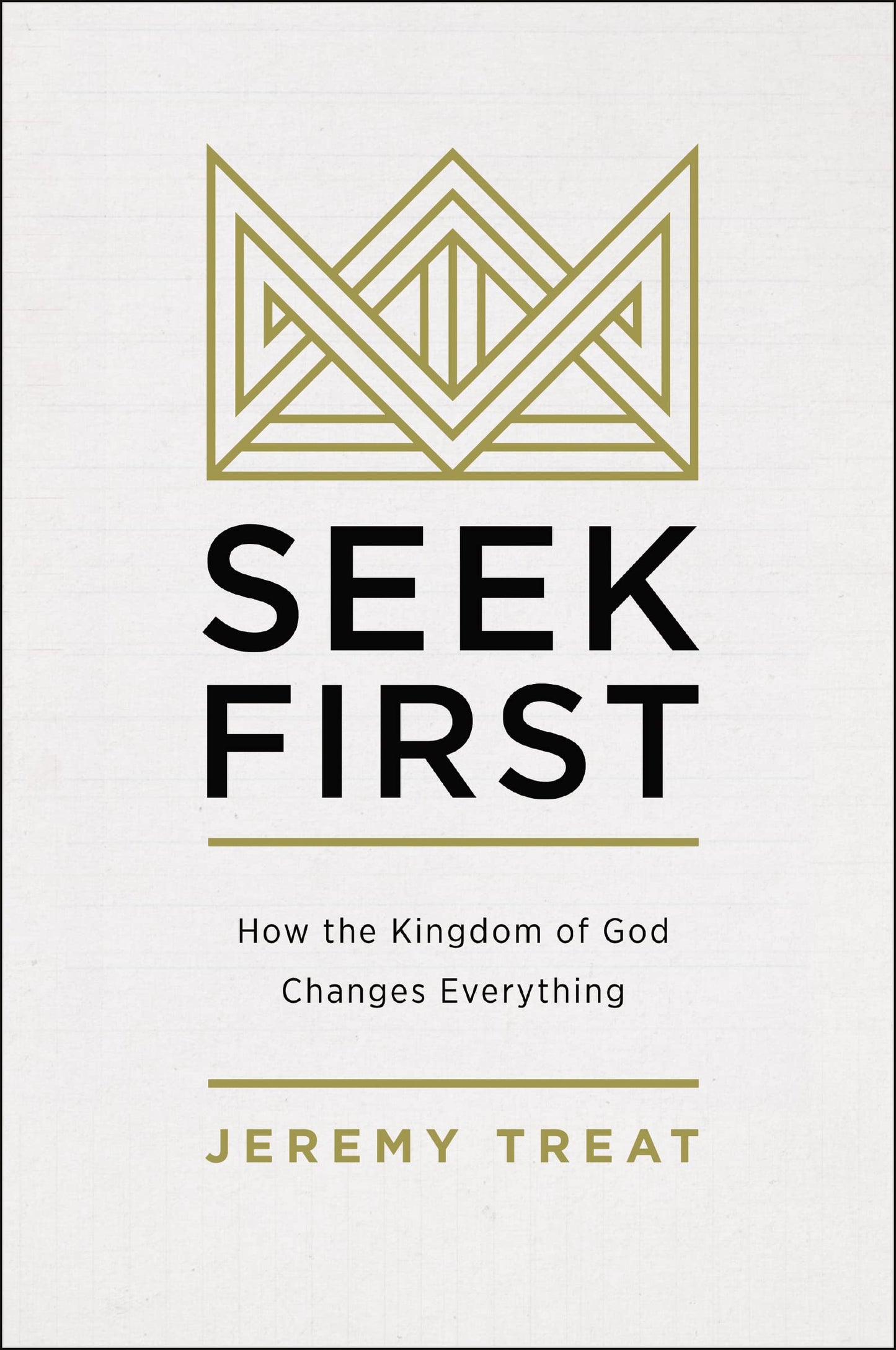 Seek First: How the Kingdom of God Changes Everything - 8127