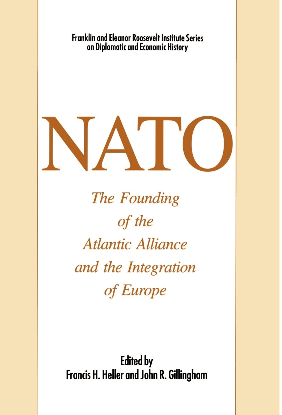 NATO: The Founding of the Atlantic Alliance and the Integration of Europe (The World of the Roosevelts)