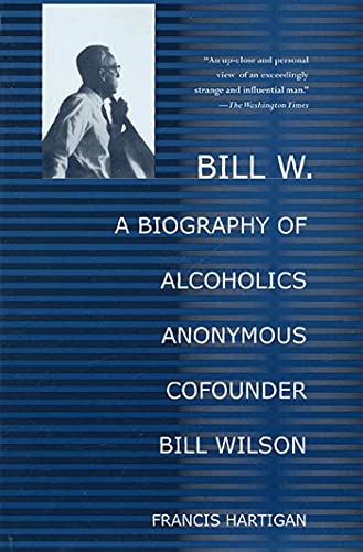 Bill W.: A Biography of Alcoholics Anonymous Cofounder Bill Wilson - 5409