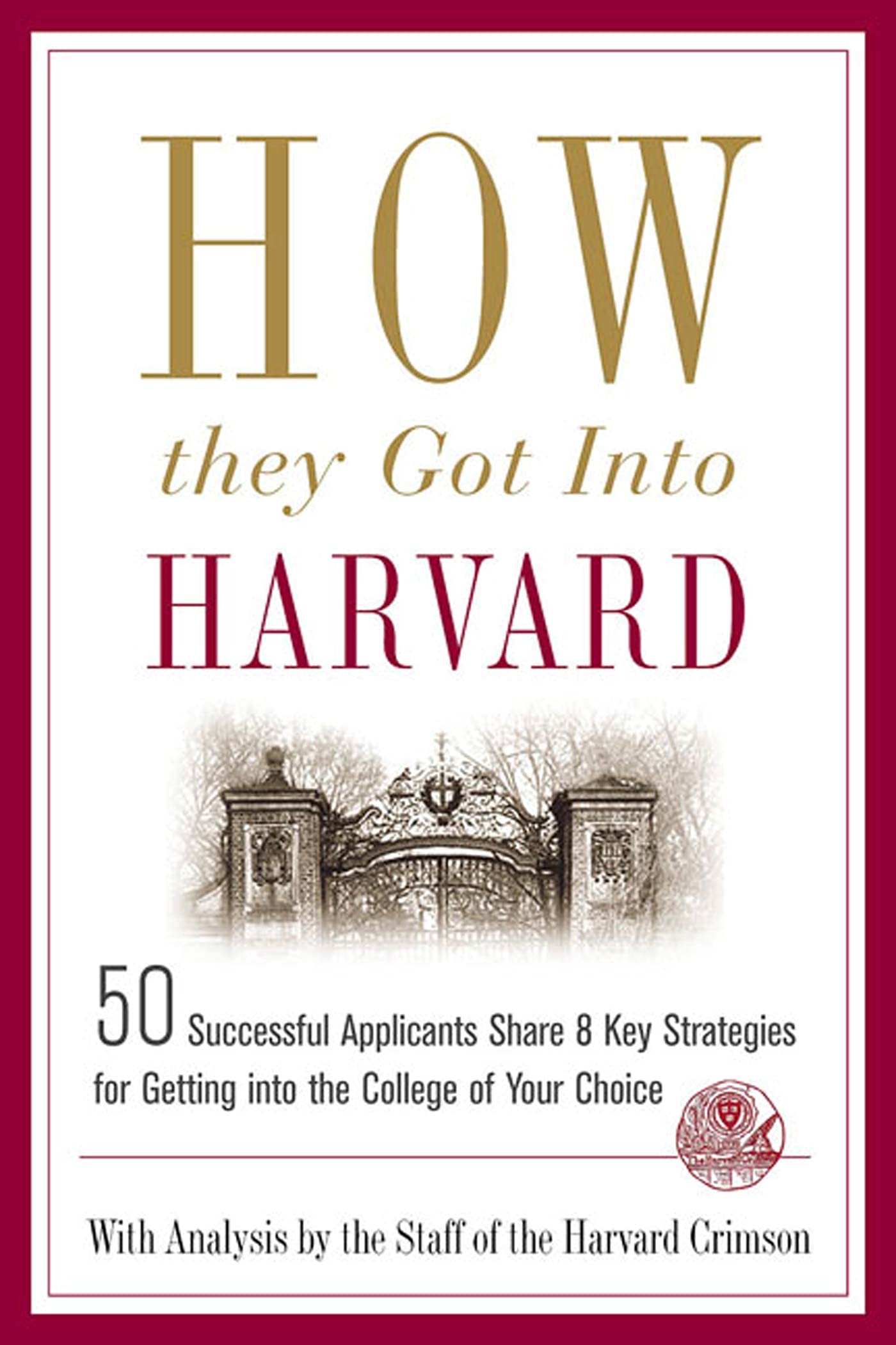 How They Got into Harvard: 50 Successful Applicants Share 8 Key Strategies for Getting into the College of Your Choice - 2180