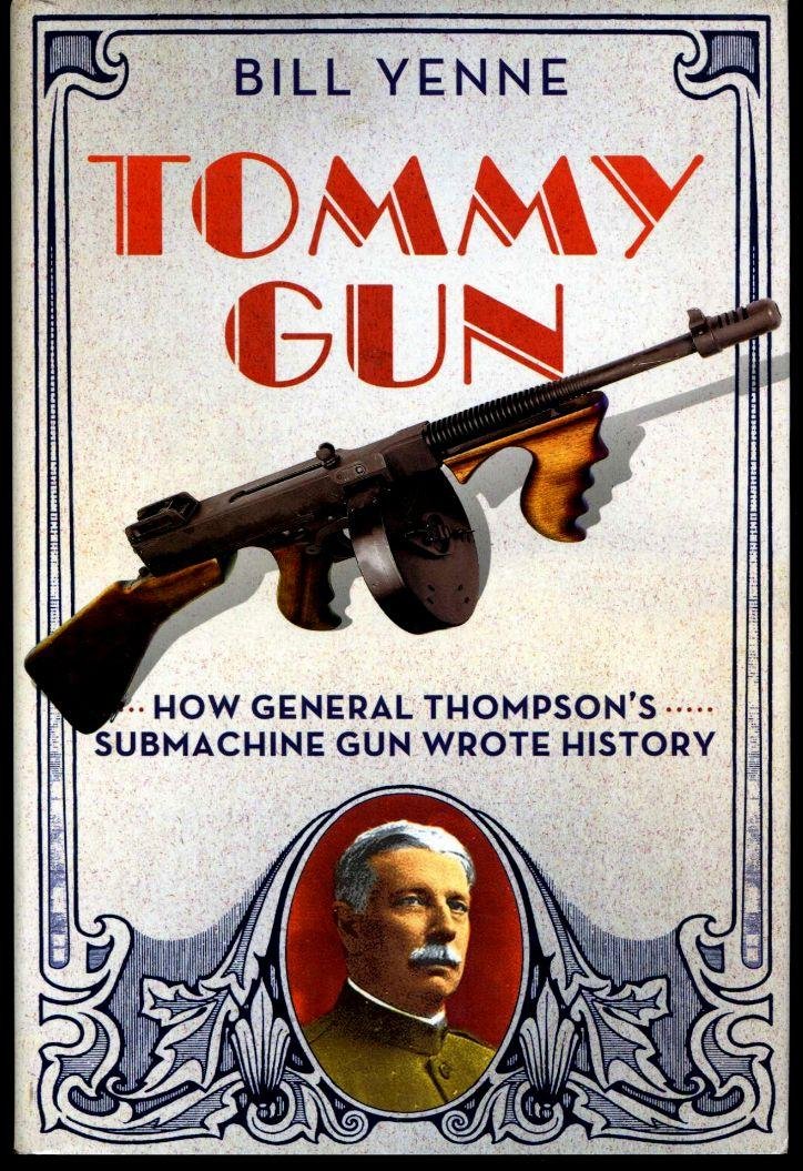 Tommy Gun: How General Thompson's Submachine Gun Wrote History - 9929