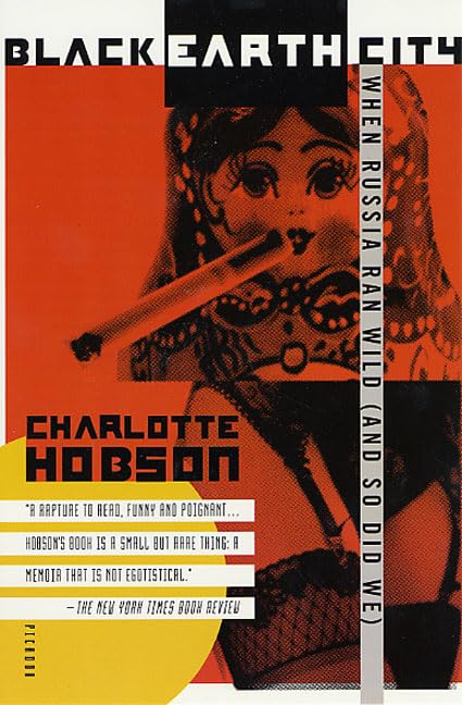 Black Earth City: When Russia Ran Wild (And So Did We)