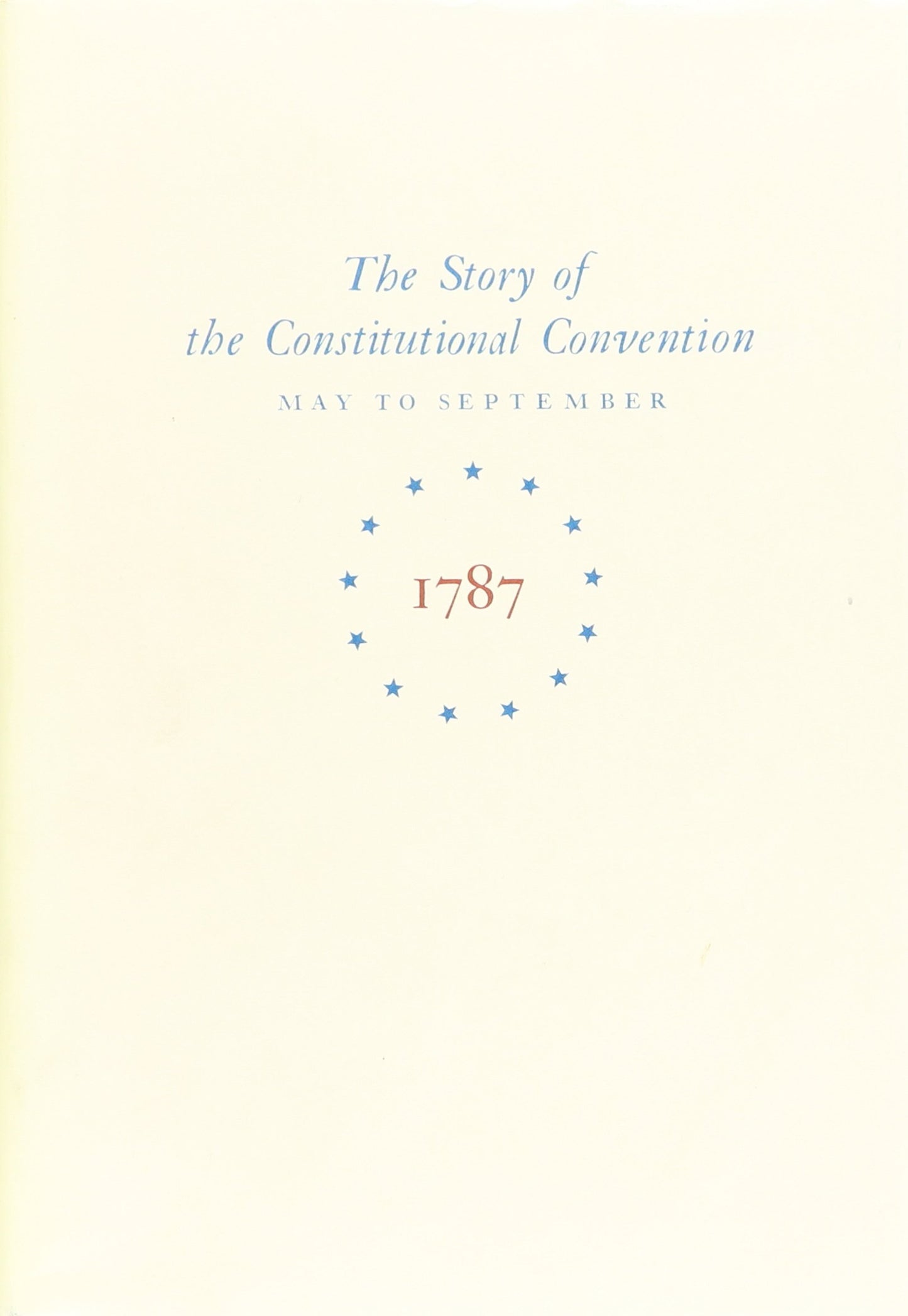 Miracle at Philadelphia: The Story of the Constitutional Convention, May to September 1787 (2010-05-03)
