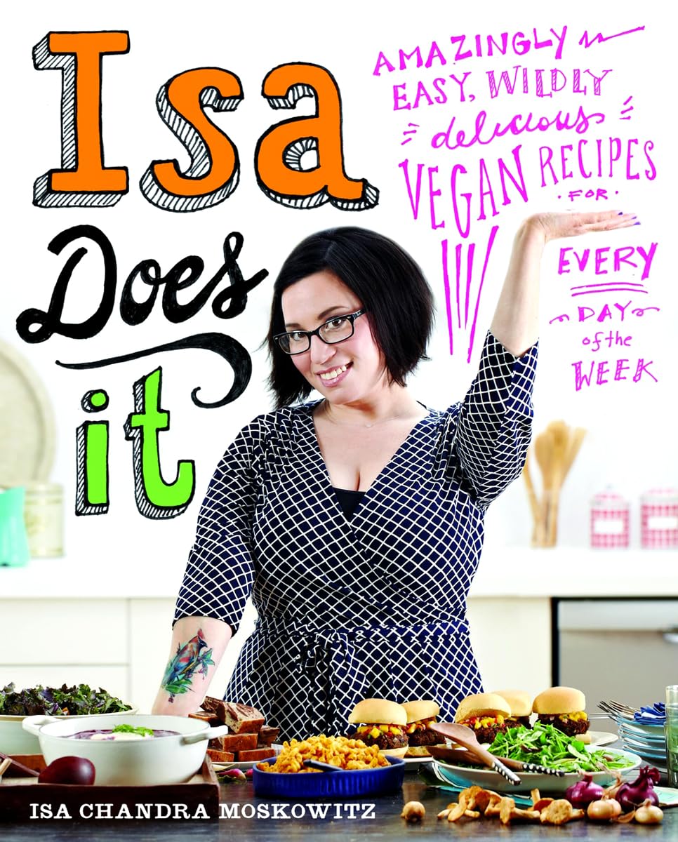 Isa Does It: Amazingly Easy, Wildly Delicious Vegan Recipes for Every Day of the Week - 722