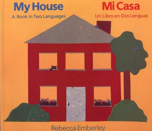 My House: A Book in Two Languages / Mi casa: Un libro en dos lenguas