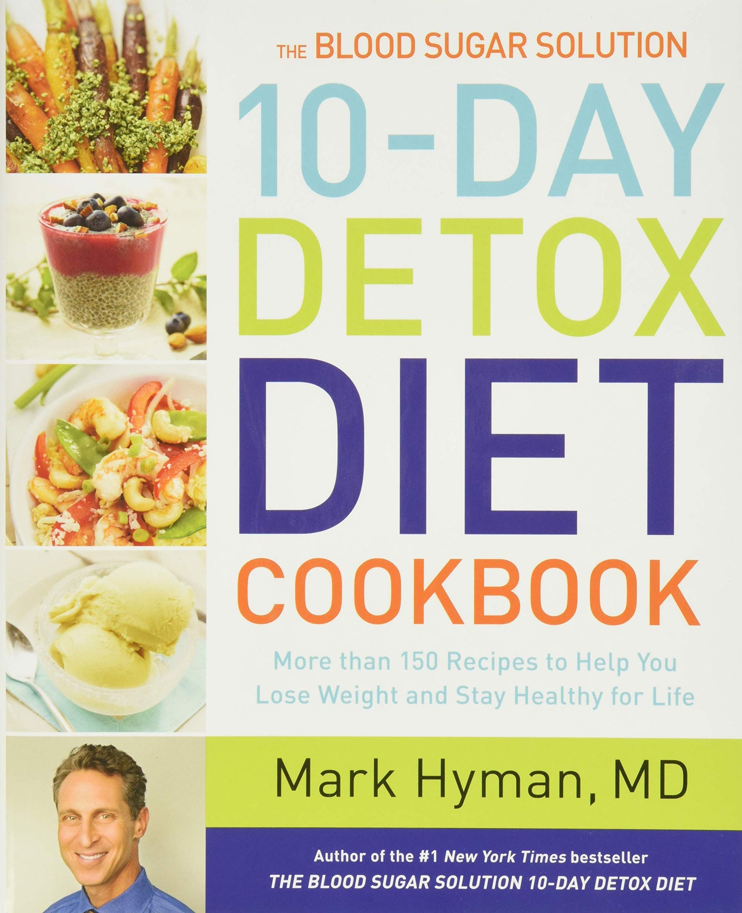 The Blood Sugar Solution 10-Day Detox Diet Cookbook: More than 150 Recipes to Help You Lose Weight and Stay Healthy for Life (The Dr. Mark Hyman Library, 4) - 1503