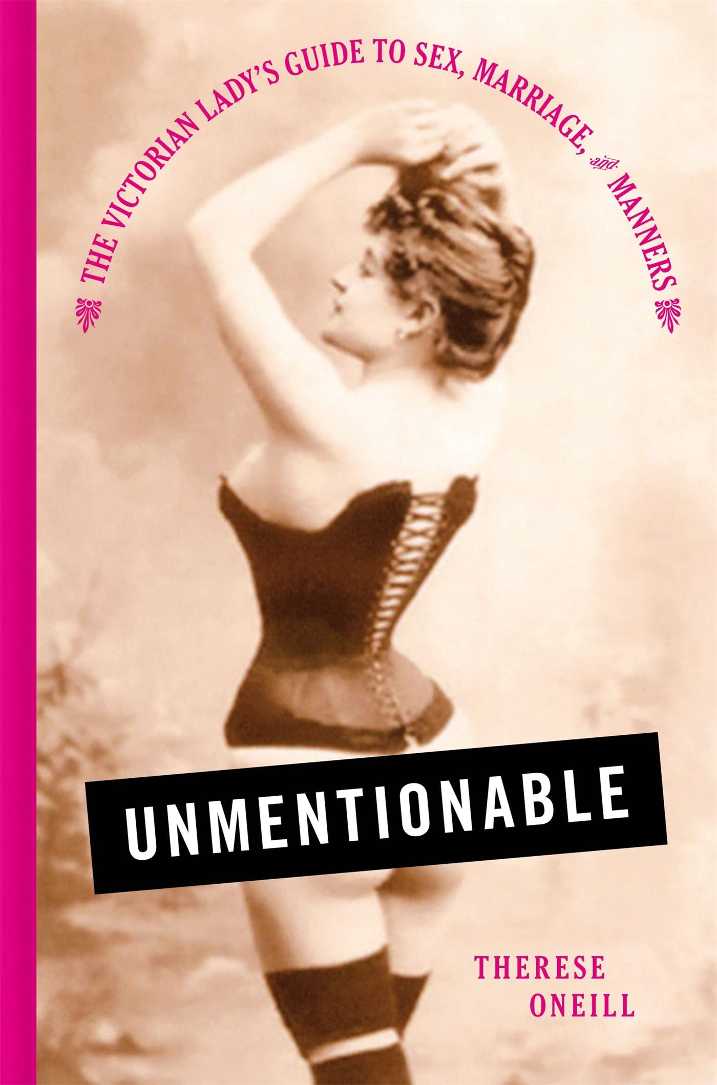 Unmentionable: The Victorian Lady's Guide to Sex, Marriage, and Manners - 5767