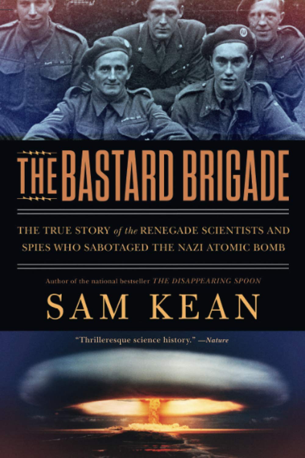 The Bastard Brigade: The True Story of the Renegade Scientists and Spies Who Sabotaged the Nazi Atomic Bomb - 2594