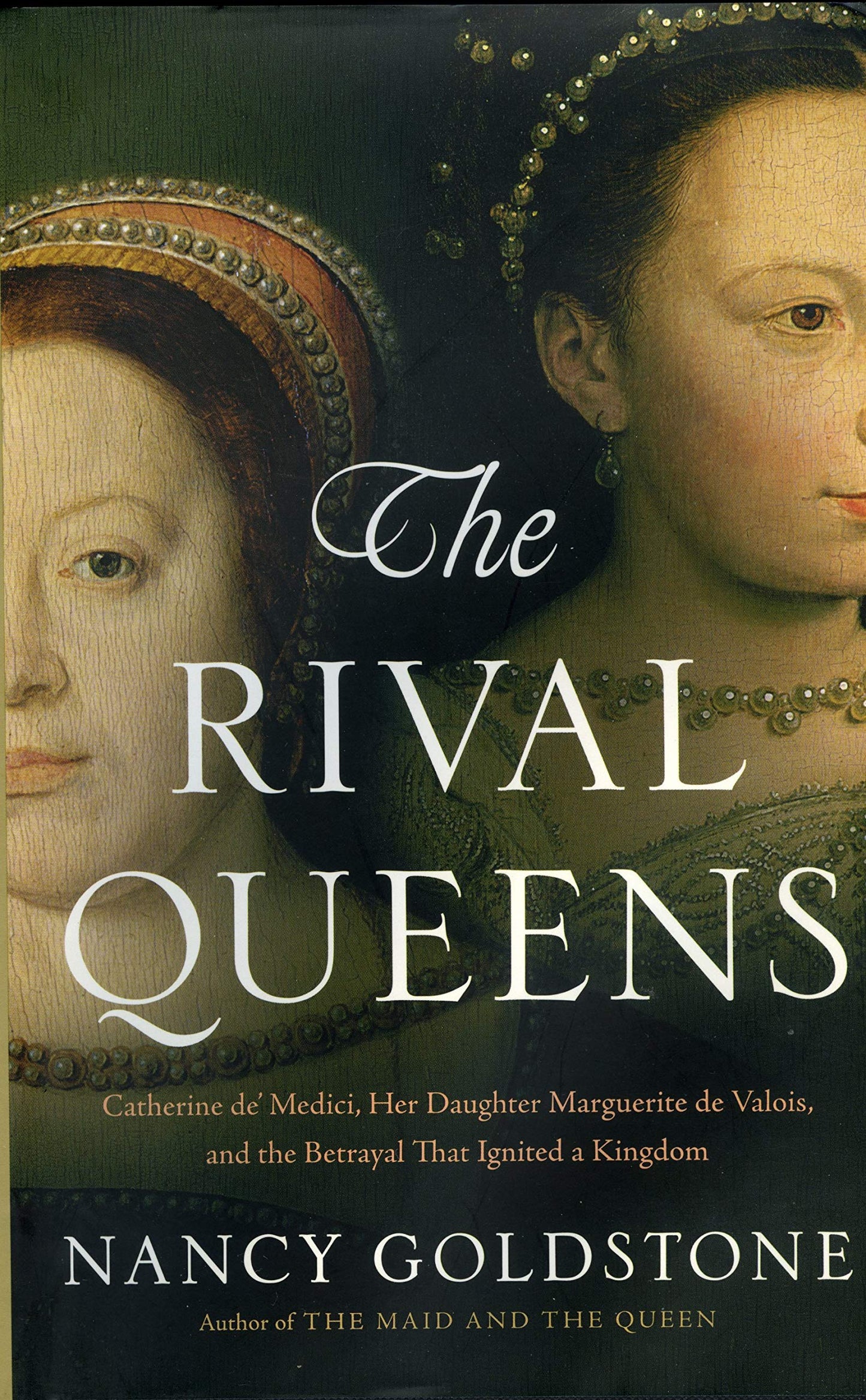 The Rival Queens: Catherine de' Medici, Her Daughter Marguerite de Valois, and the Betrayal that Ignited a Kingdom - 8915