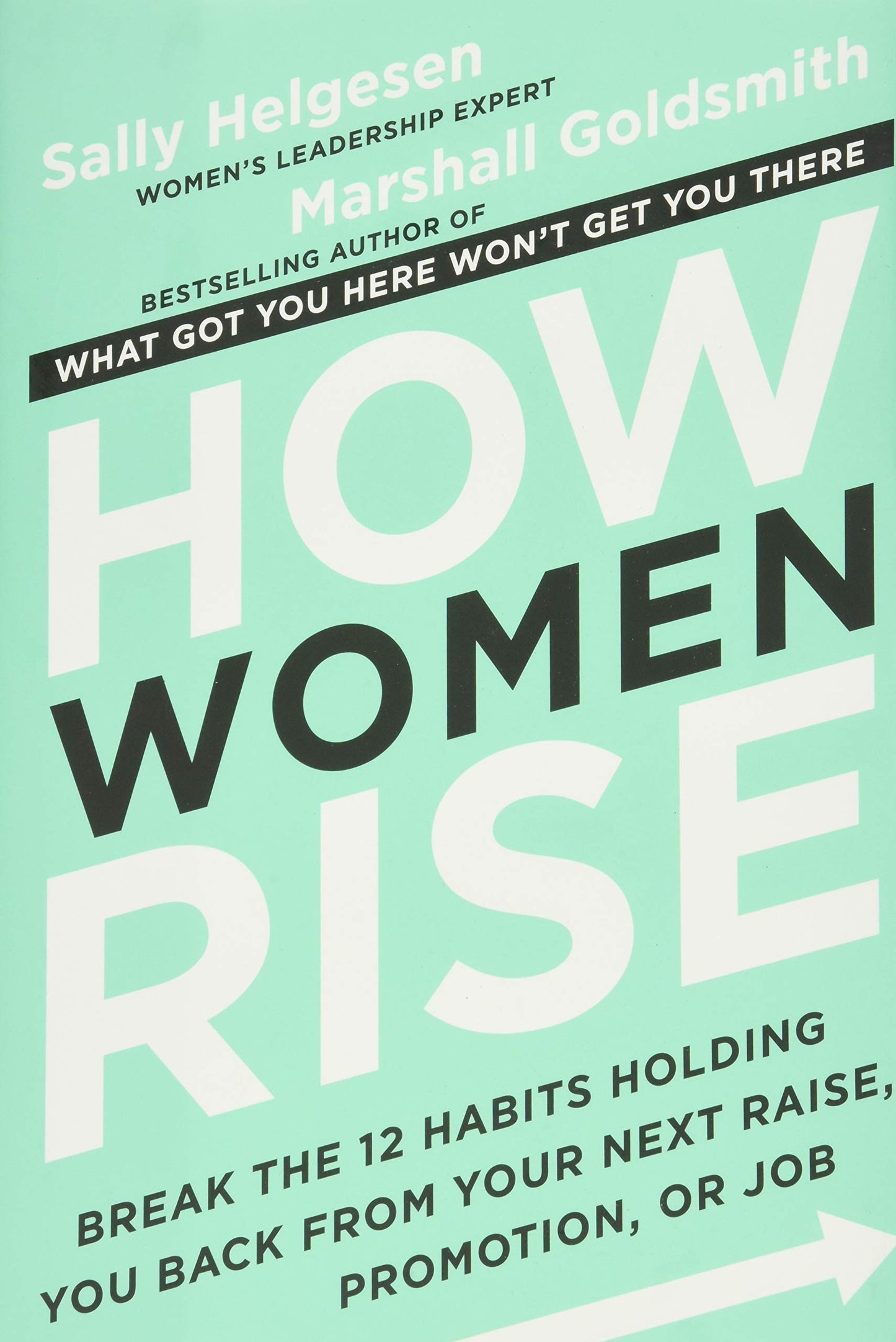 How Women Rise: Break the 12 Habits Holding You Back from Your Next Raise, Promotion, or Job - 8642