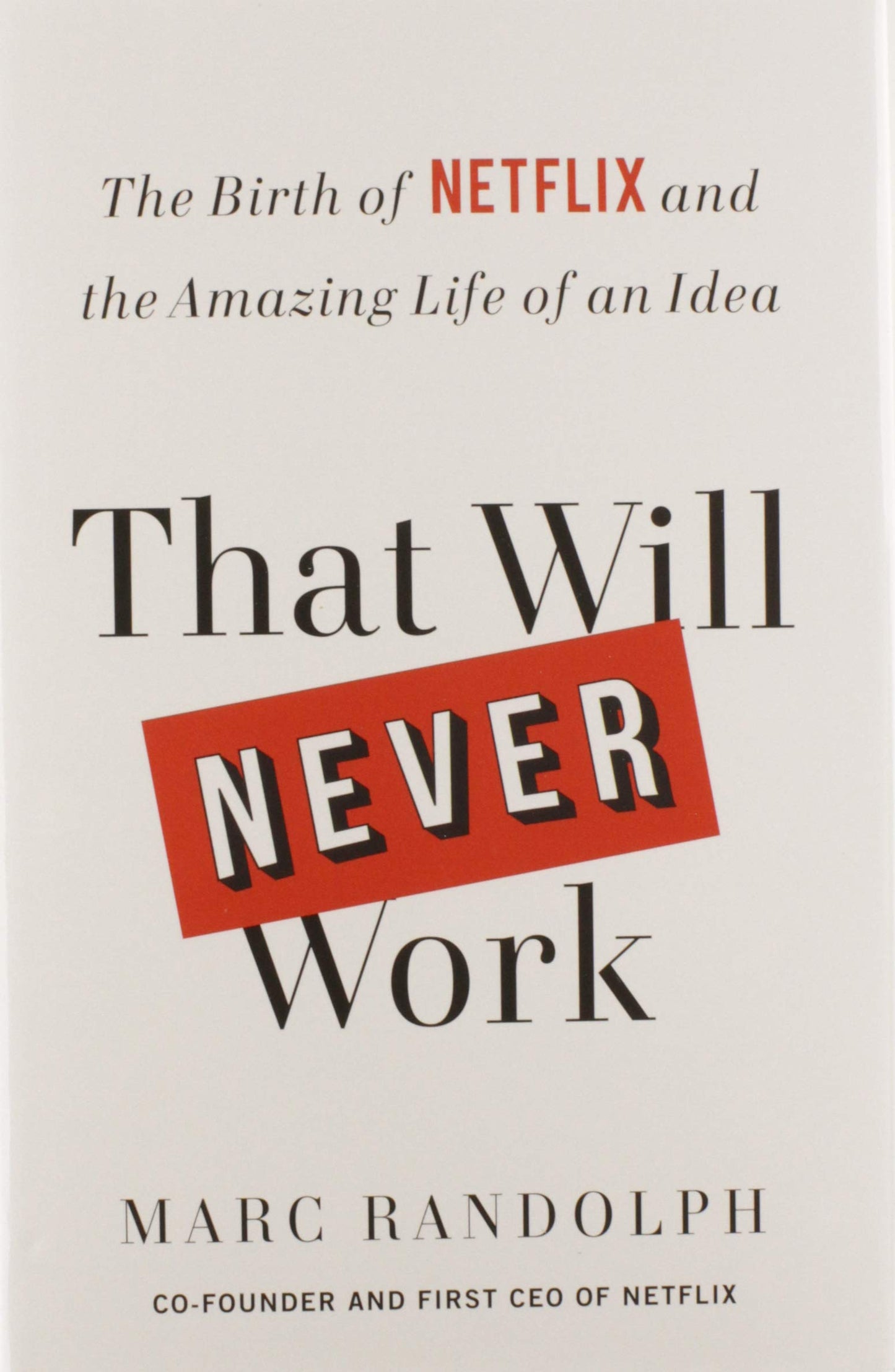 That Will Never Work: The Birth of Netflix and the Amazing Life of an Idea - 5324