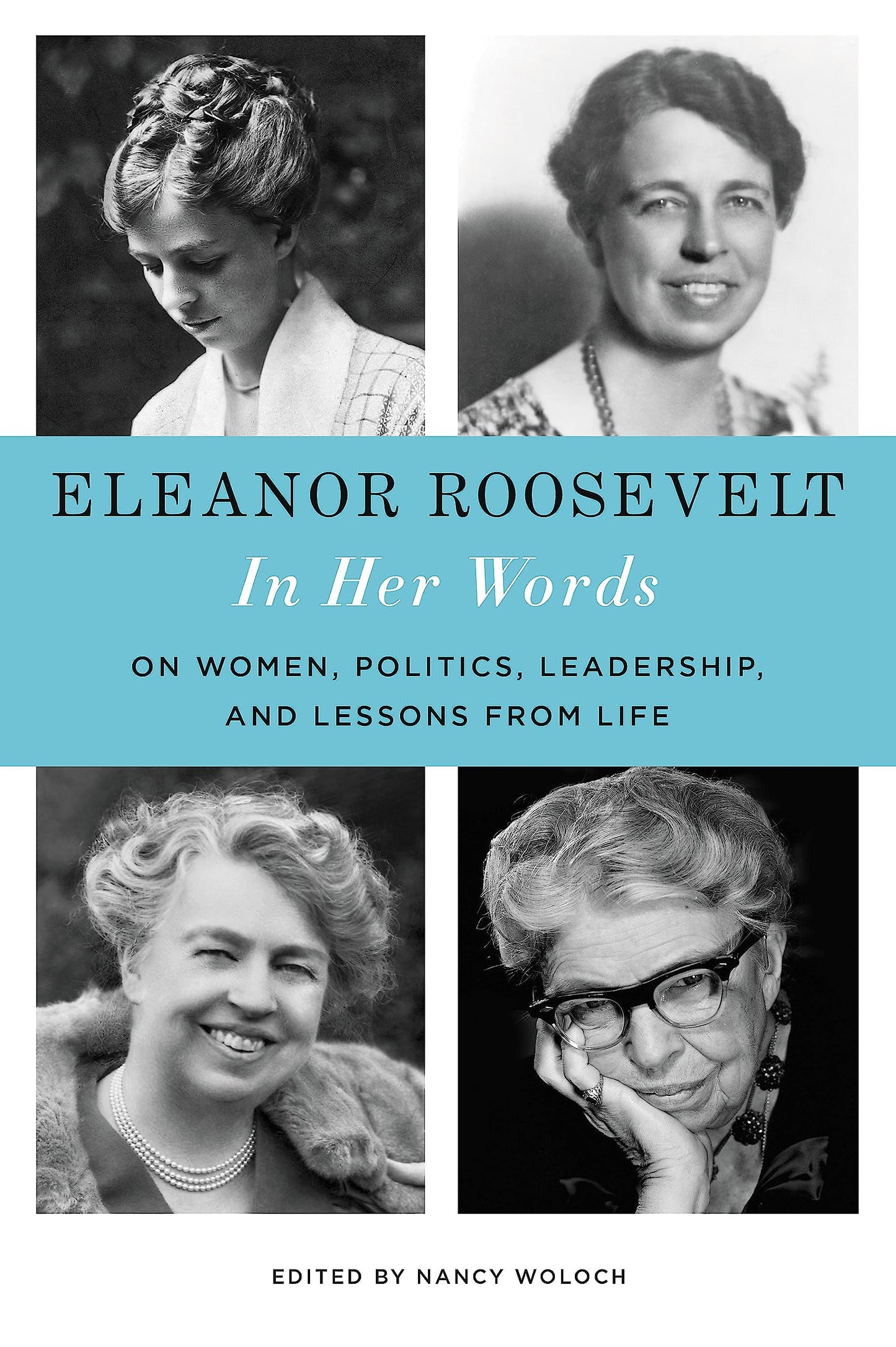 Eleanor Roosevelt: In Her Words: On Women, Politics, Leadership, and Lessons from Life - 2193