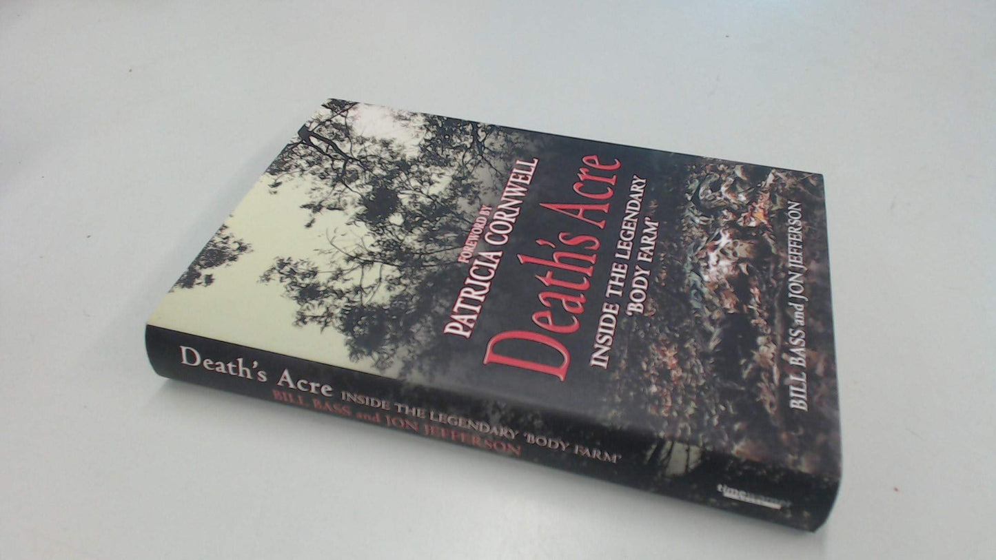 Death's Acre : Inside the Legendary 'Body Farm