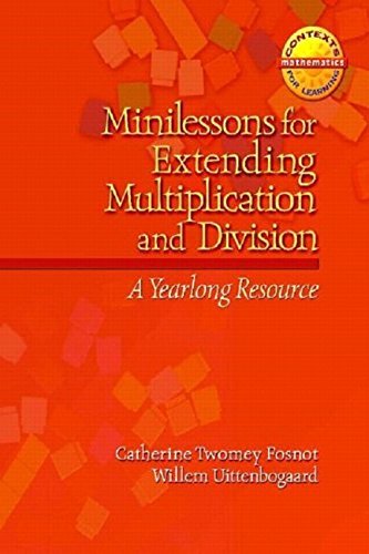 Minilessons for Extending Multiplication and Division: A Yearlong Resource (Context for Learning Math)