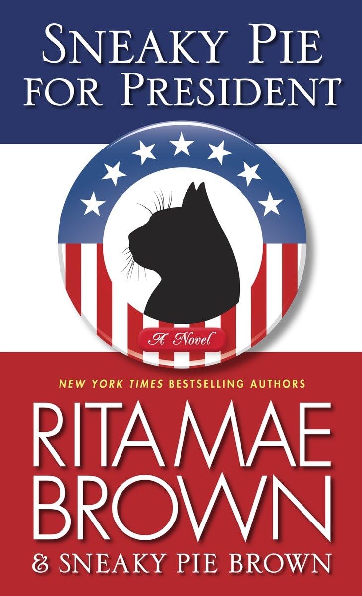 Sneaky Pie for President: A Mrs. Murphy Mystery - 1133