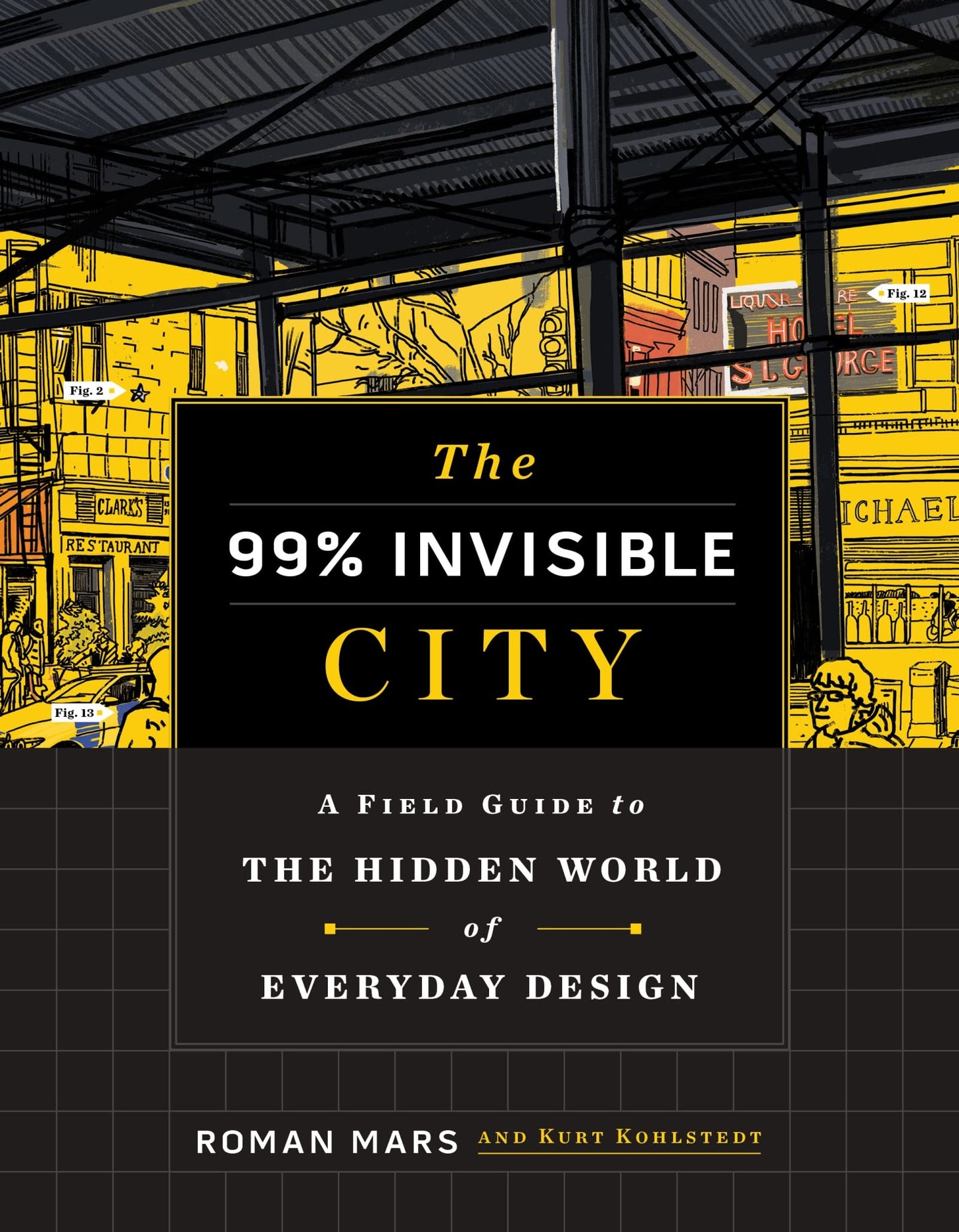 The 99% Invisible City: A Field Guide to the Hidden World of Everyday Design - 1496