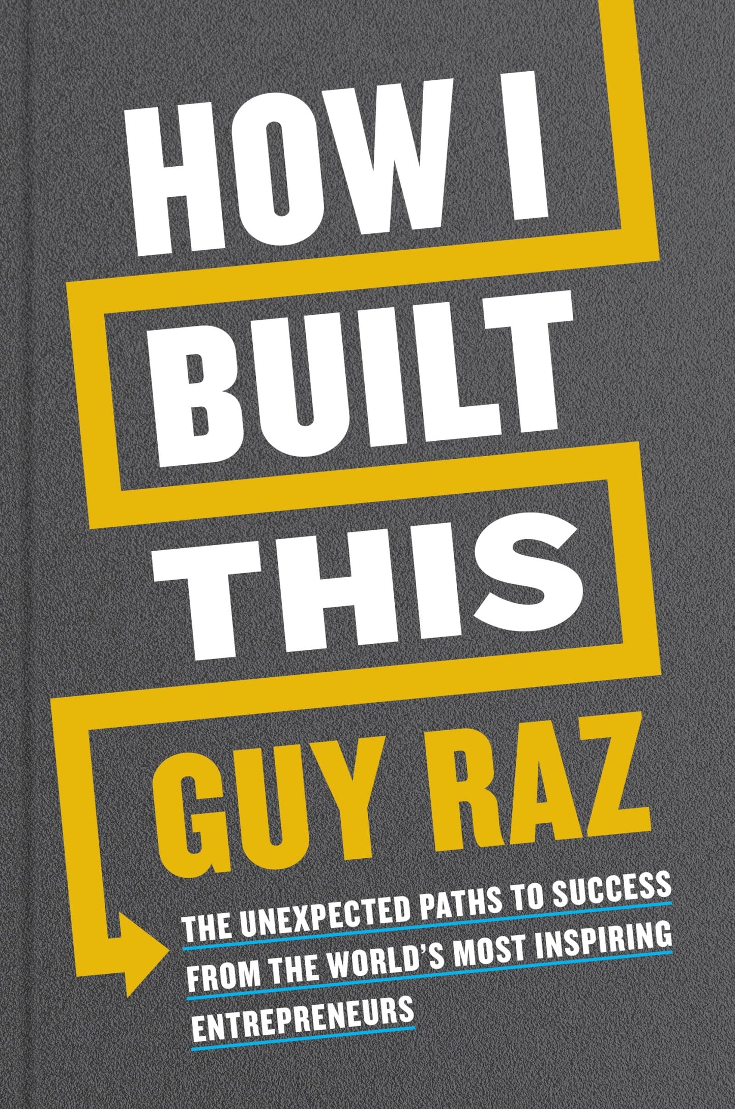How I Built This: The Unexpected Paths to Success from the World’s Most Inspiring Entrepreneurs - 6085