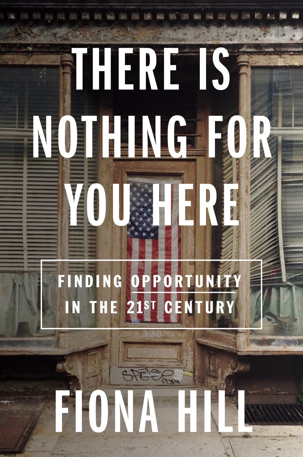 There Is Nothing For You Here: Finding Opportunity in the Twenty-First Century - 6994