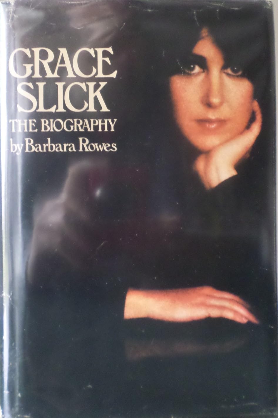 Grace Slick: The Biography