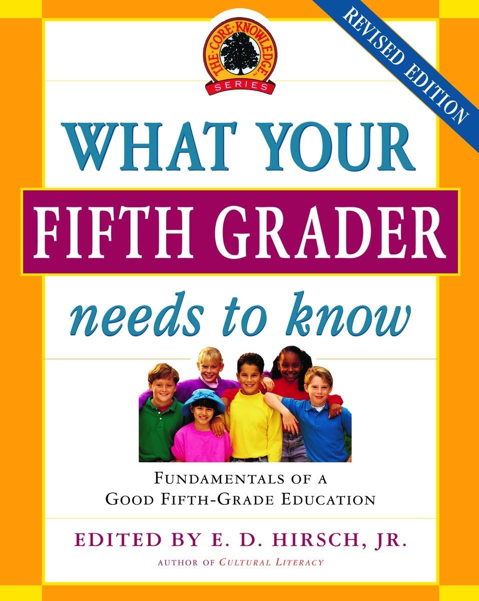What Your Fifth Grader Needs to Know: Fundamentals of a Good Fifth-Grade Education (Core Knowledge Series) - 2050