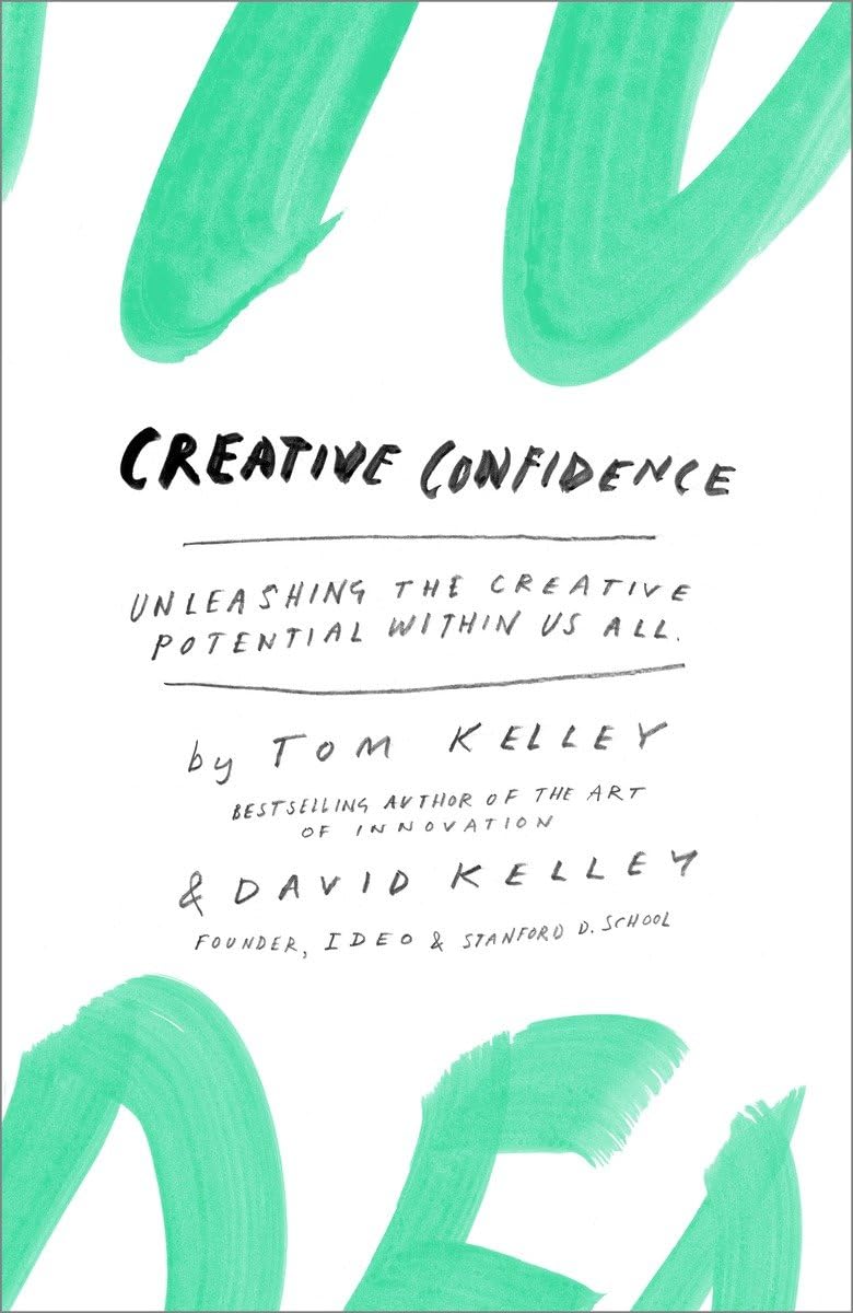 Creative Confidence: Unleashing the Creative Potential Within Us All - 4484