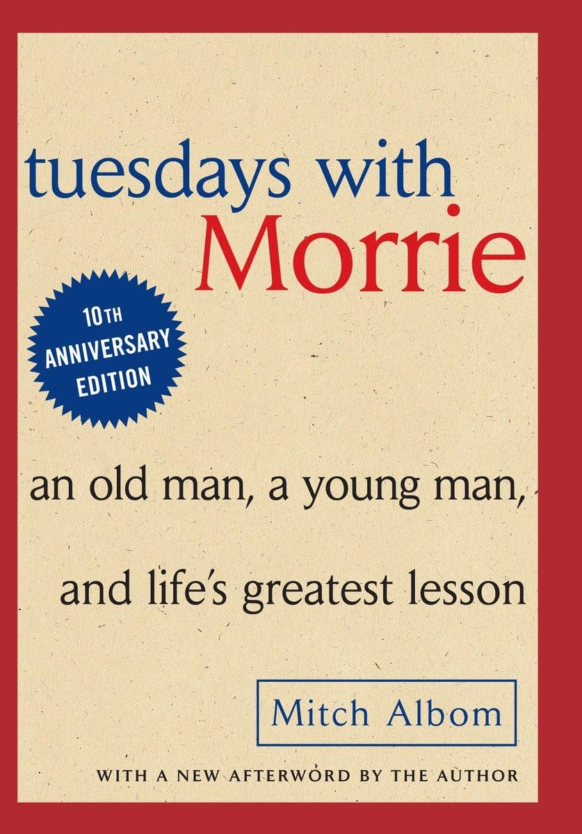 Tuesdays with Morrie: An Old Man, A Young Man and Life's Greatest Lesson - 451