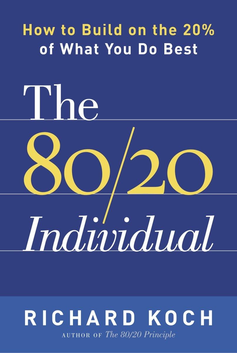 The 80/20 Individual: How to Build on the 20% of What You do Best - 3001