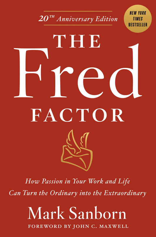 The Fred Factor: How Passion in Your Work and Life Can Turn the Ordinary into the Extraordinary - 4130