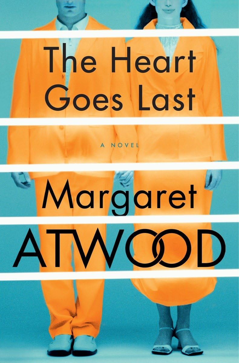The Heart Goes Last: A Novel - 3576