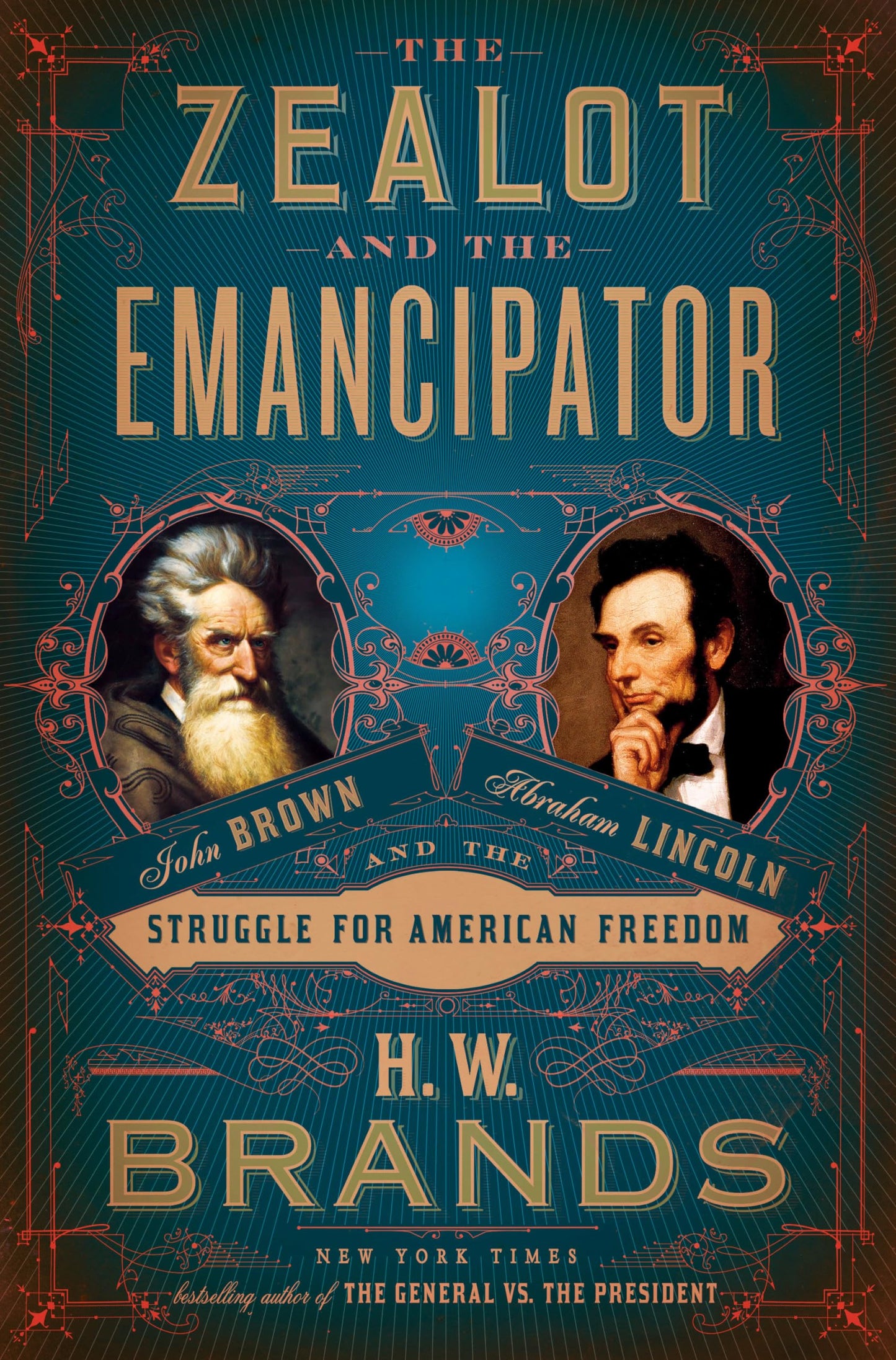 The Zealot and the Emancipator: John Brown, Abraham Lincoln, and the Struggle for American Freedom - 7318