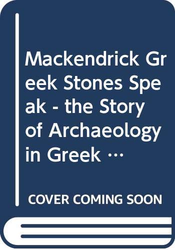 The Greek Stones Speak - the Story of Archaeology in Greek Lands