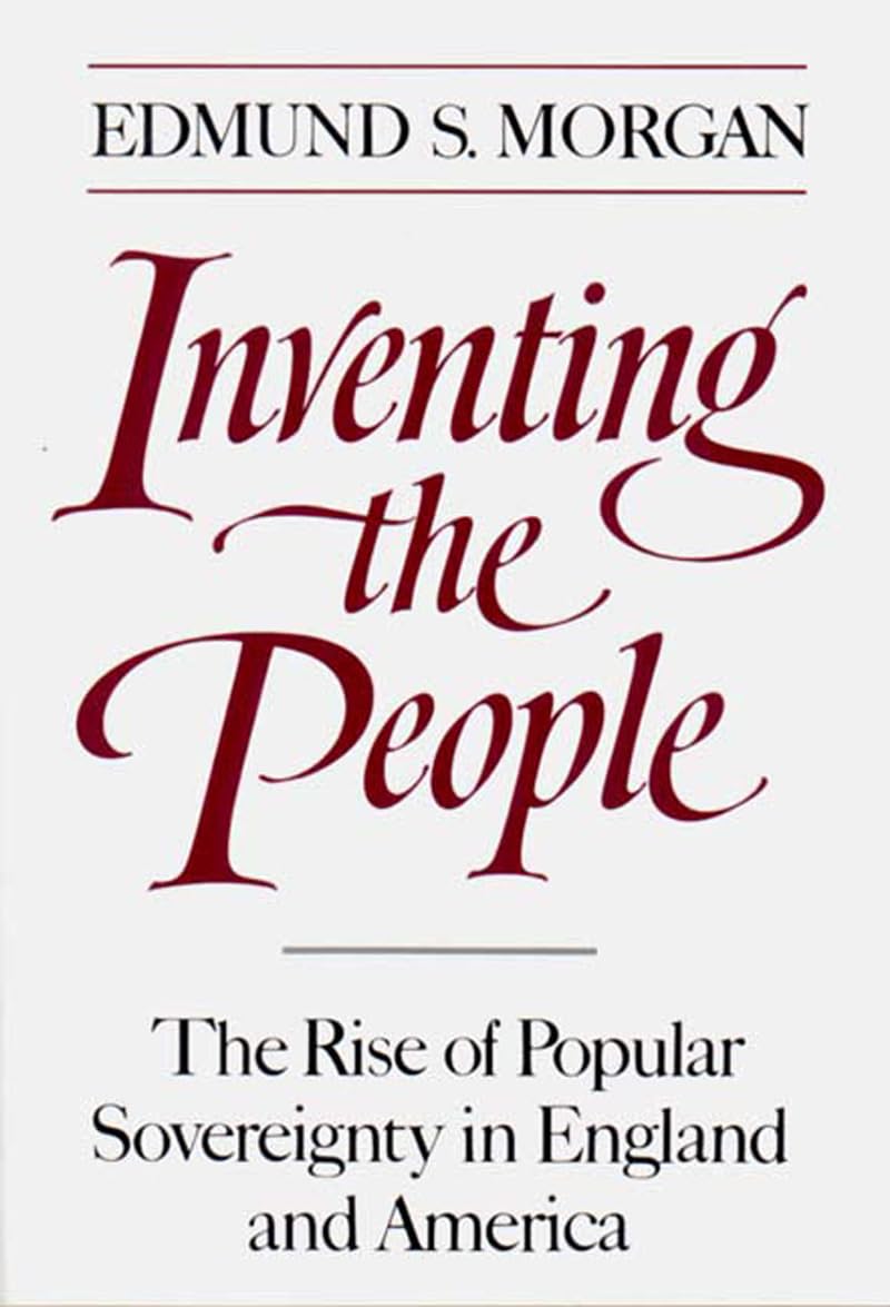 Inventing the People: The Rise of Popular Sovereignty in England and America - 1635