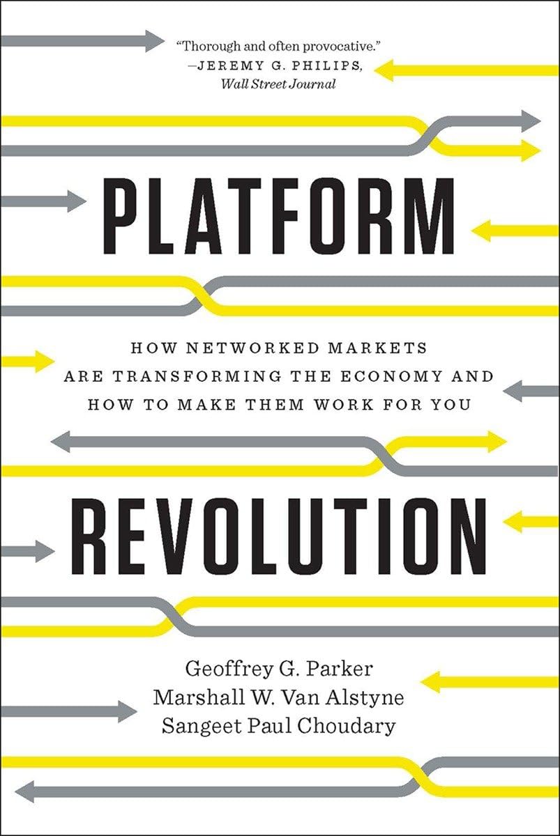 Platform Revolution: How Networked Markets Are Transforming the Economy―and How to Make Them Work for You - 3137