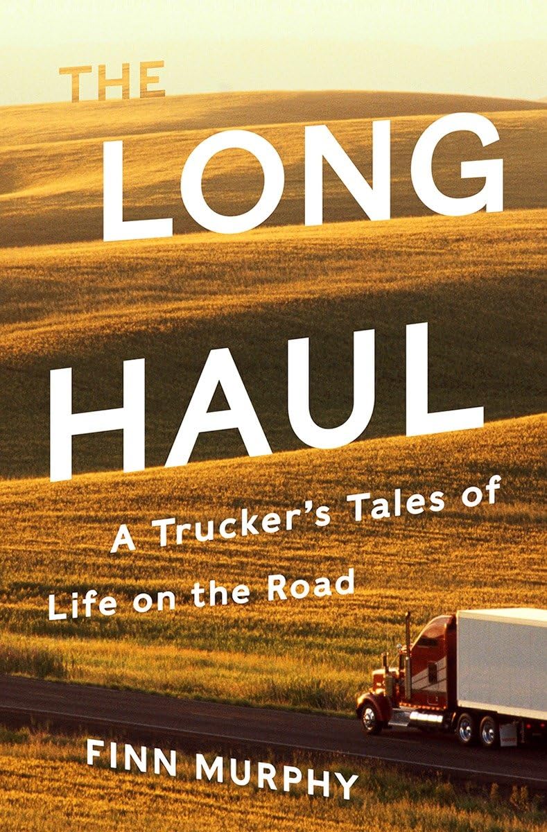 The Long Haul: A Trucker's Tales of Life on the Road - 2385