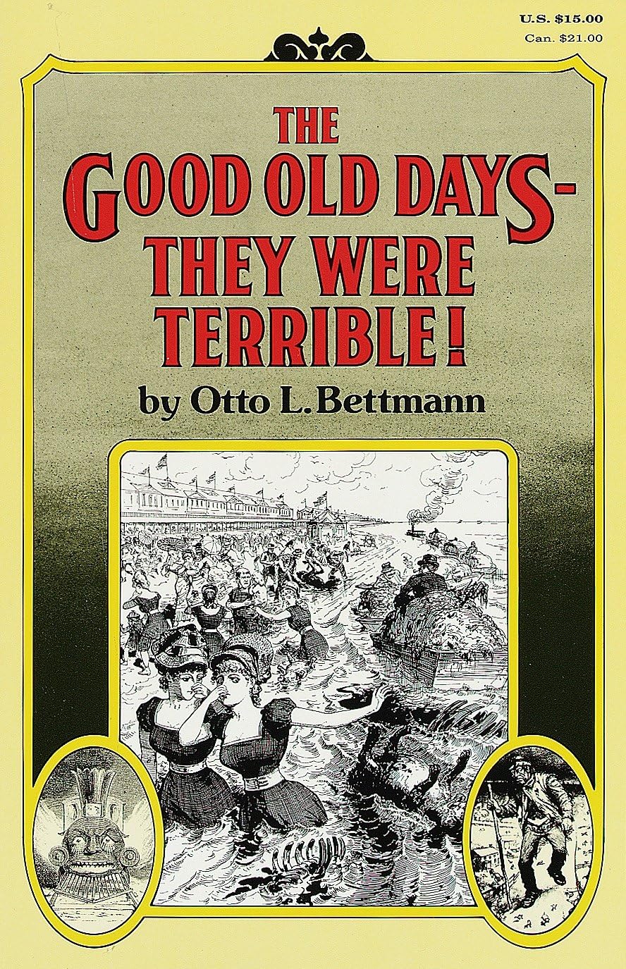 The Good Old Days: They Were Terrible! - 15