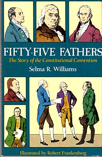 Fifty-Five Fathers: The Story of the Constitutional Convention