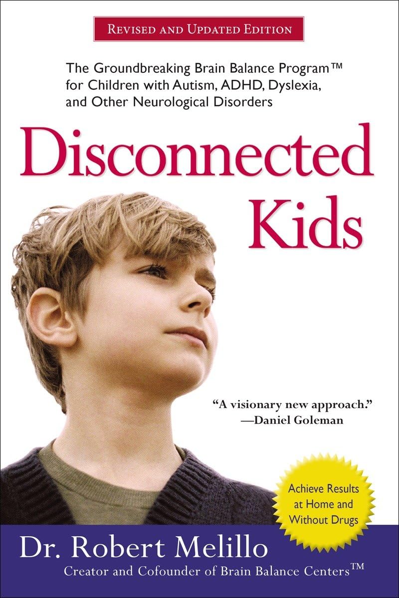 Disconnected Kids: The Groundbreaking Brain Balance Program for Children with Autism, ADHD, Dyslexia, and Other Neurological Disorders (The Disconnected Kids Series) - 1922
