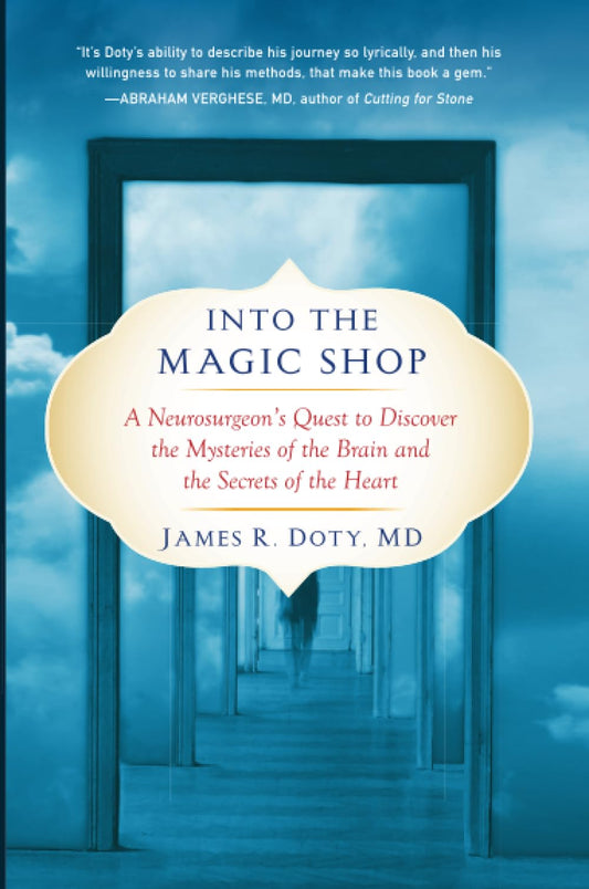 Into the Magic Shop: A Neurosurgeon's Quest to Discover the Mysteries of the Brain and the Secrets ofthe Heart - 6237