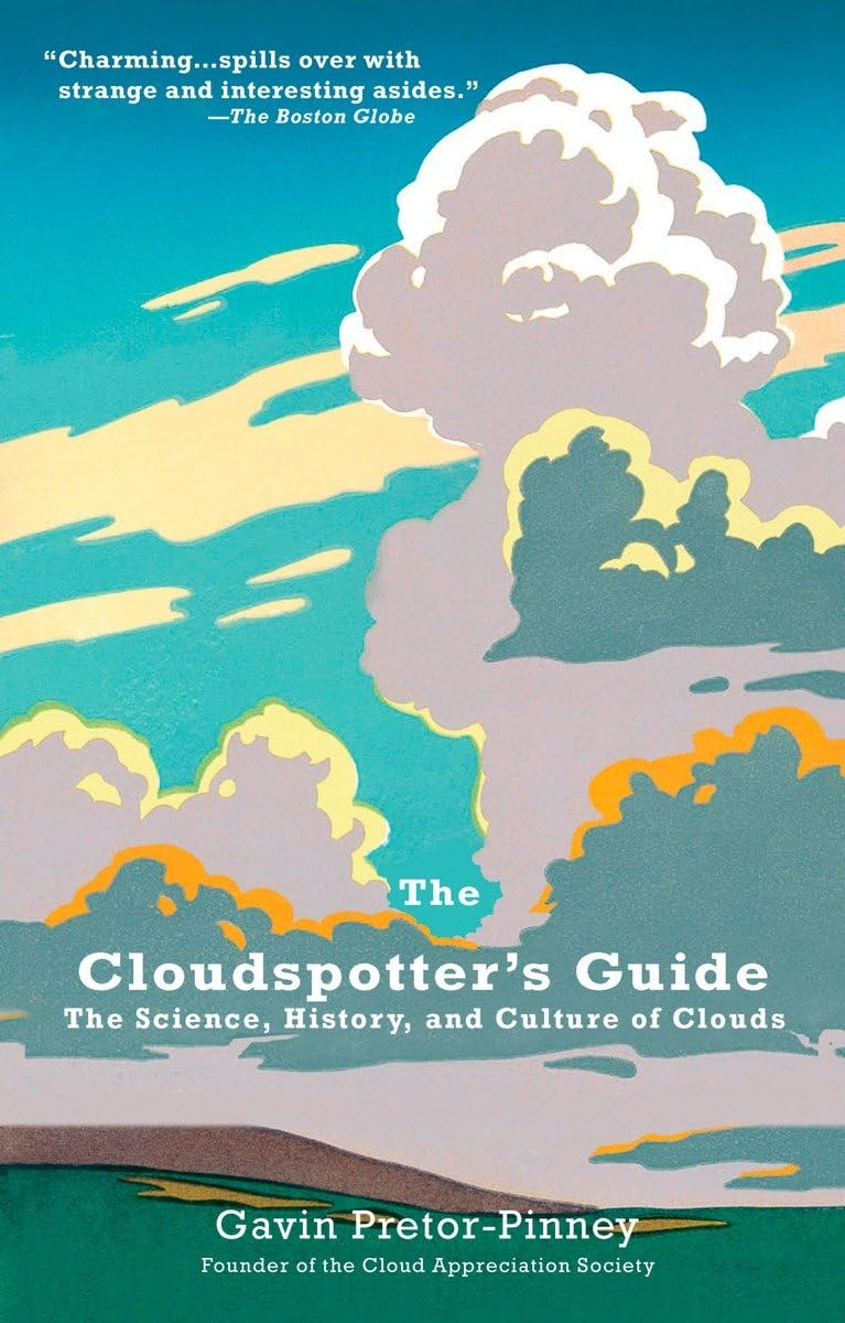 The Cloudspotter's Guide: The Science, History, and Culture of Clouds - 7842