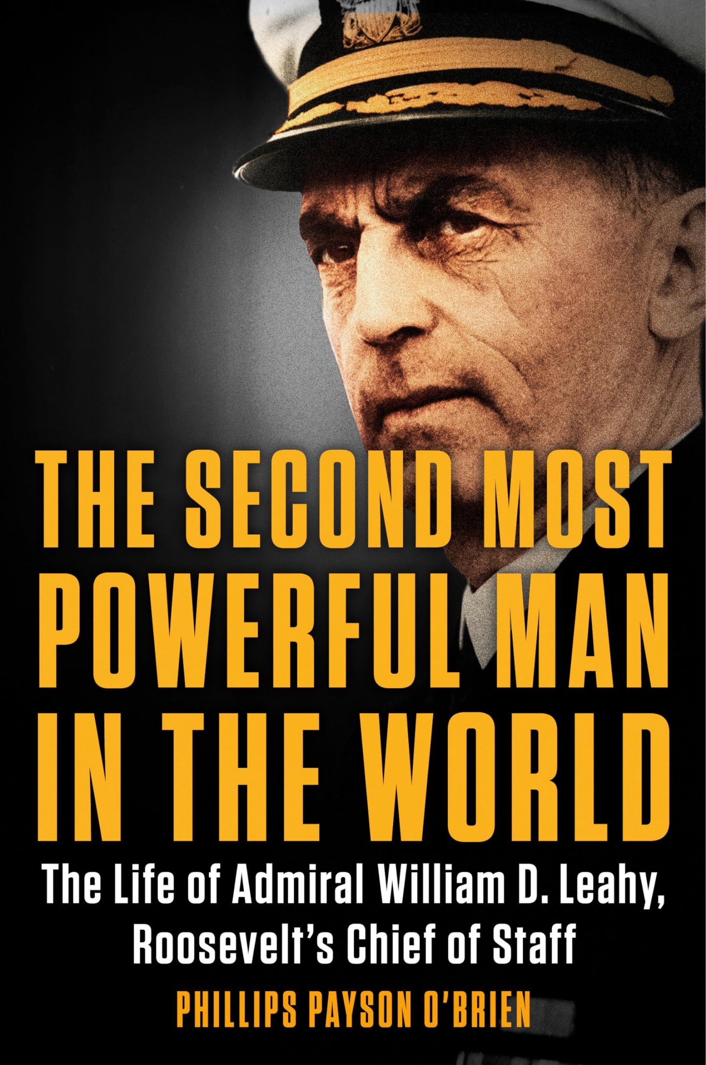 The Second Most Powerful Man in the World: The Life of Admiral William D. Leahy, Roosevelt's Chief of Staff - 277
