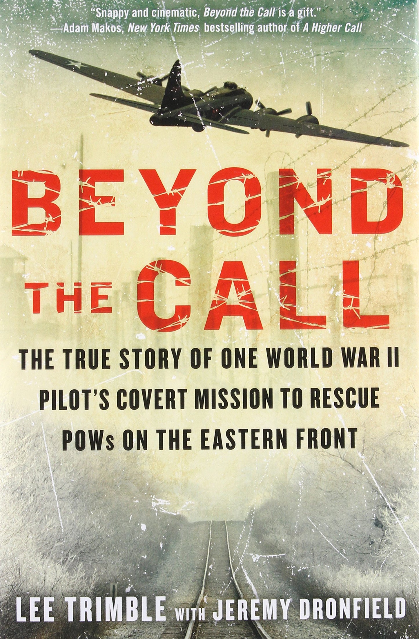 Beyond the Call: The True Story of One World War II Pilot's Covert Mission to Rescue POWs on the Eastern Front - 5789