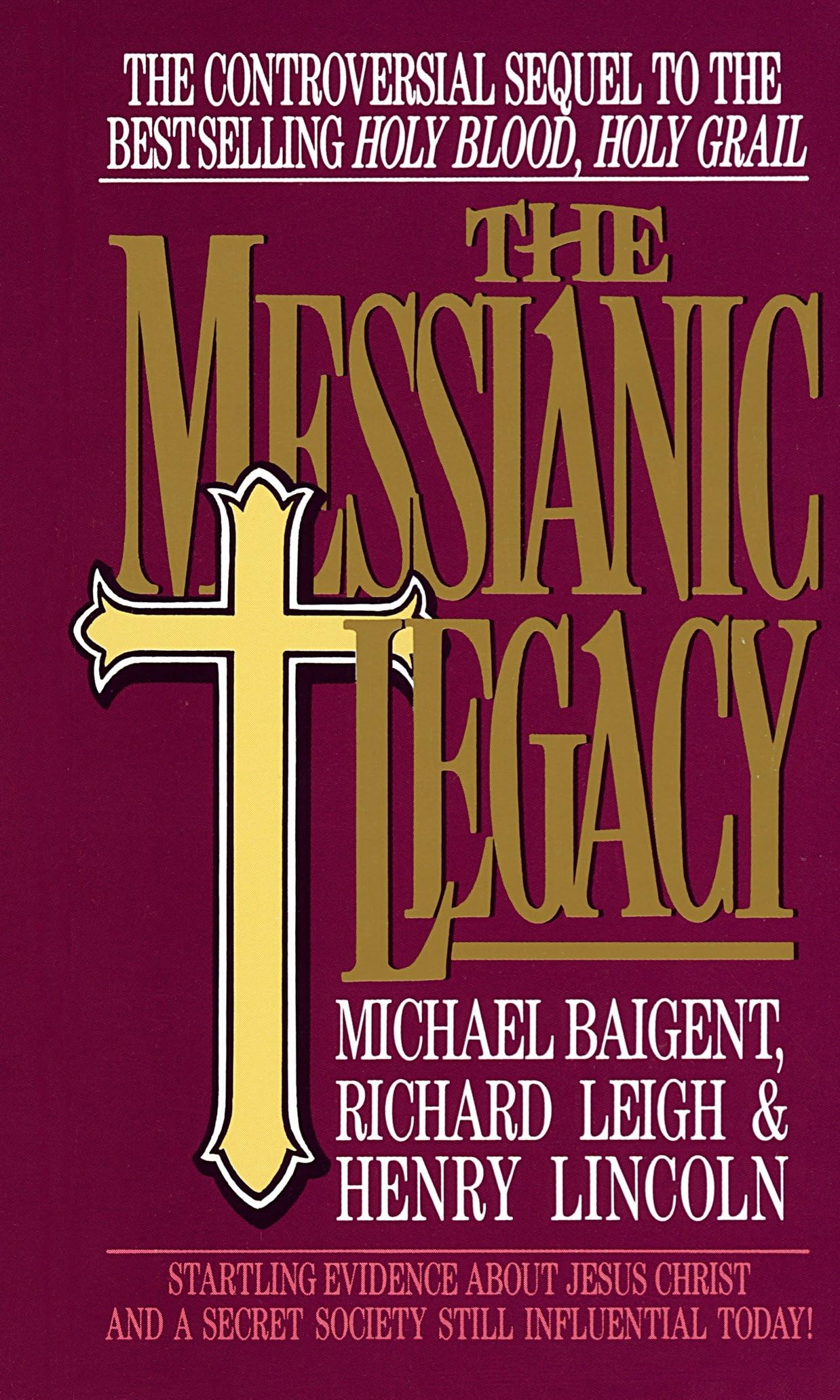 The Messianic Legacy: Startling Evidence About Jesus Christ and a Secret Society Still Influential Today! - 1084