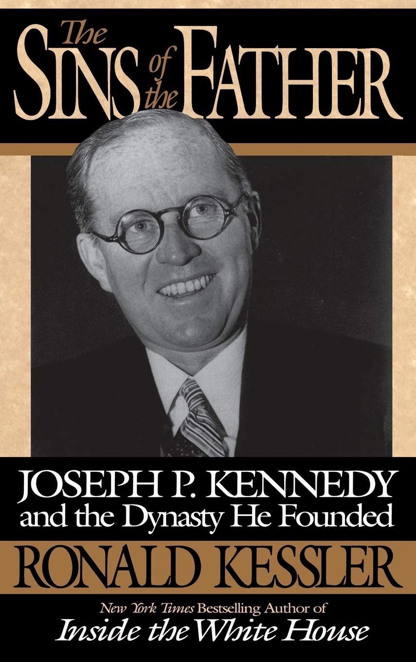The Sins of the Father: Joseph P. Kennedy and the Dynasty he Founded - 290