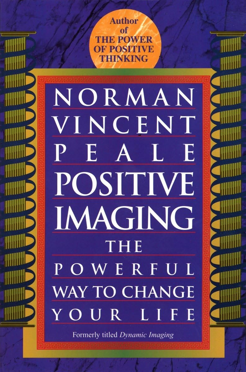 Positive Imaging: The Powerful Way to Change Your Life - 5587