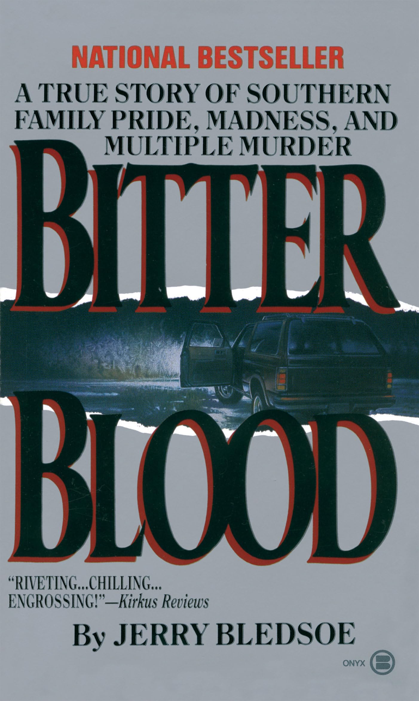 Bitter Blood: A True Story of Southern Family Pride, Madness, and Multiple Murder - 7262
