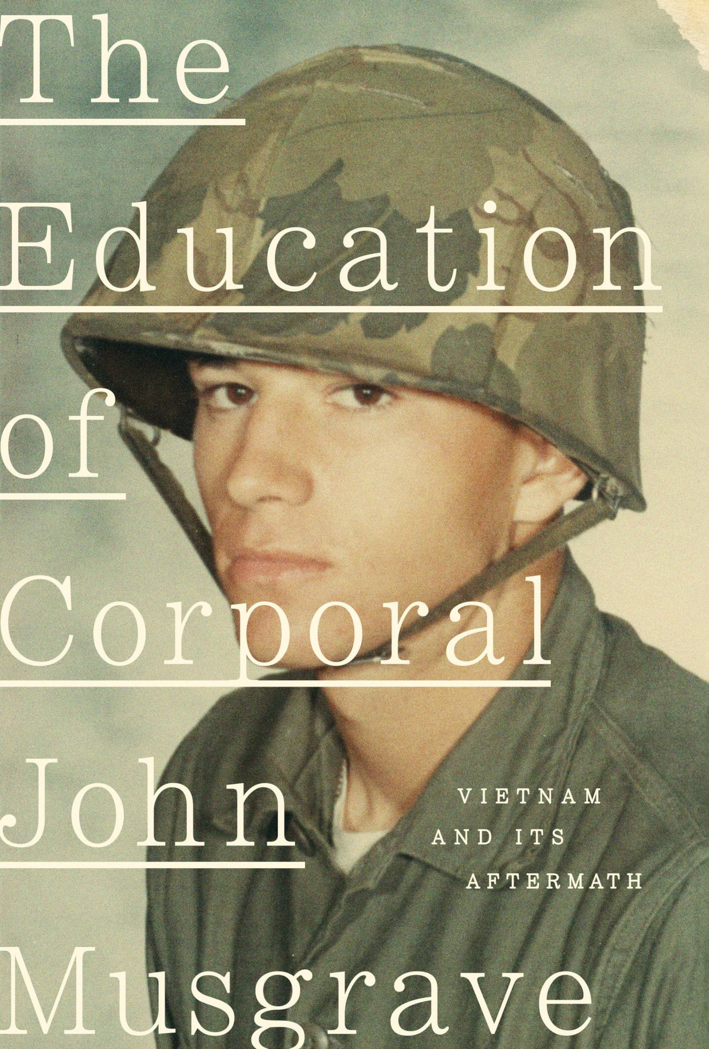 The Education of Corporal John Musgrave: Vietnam and Its Aftermath - 4630