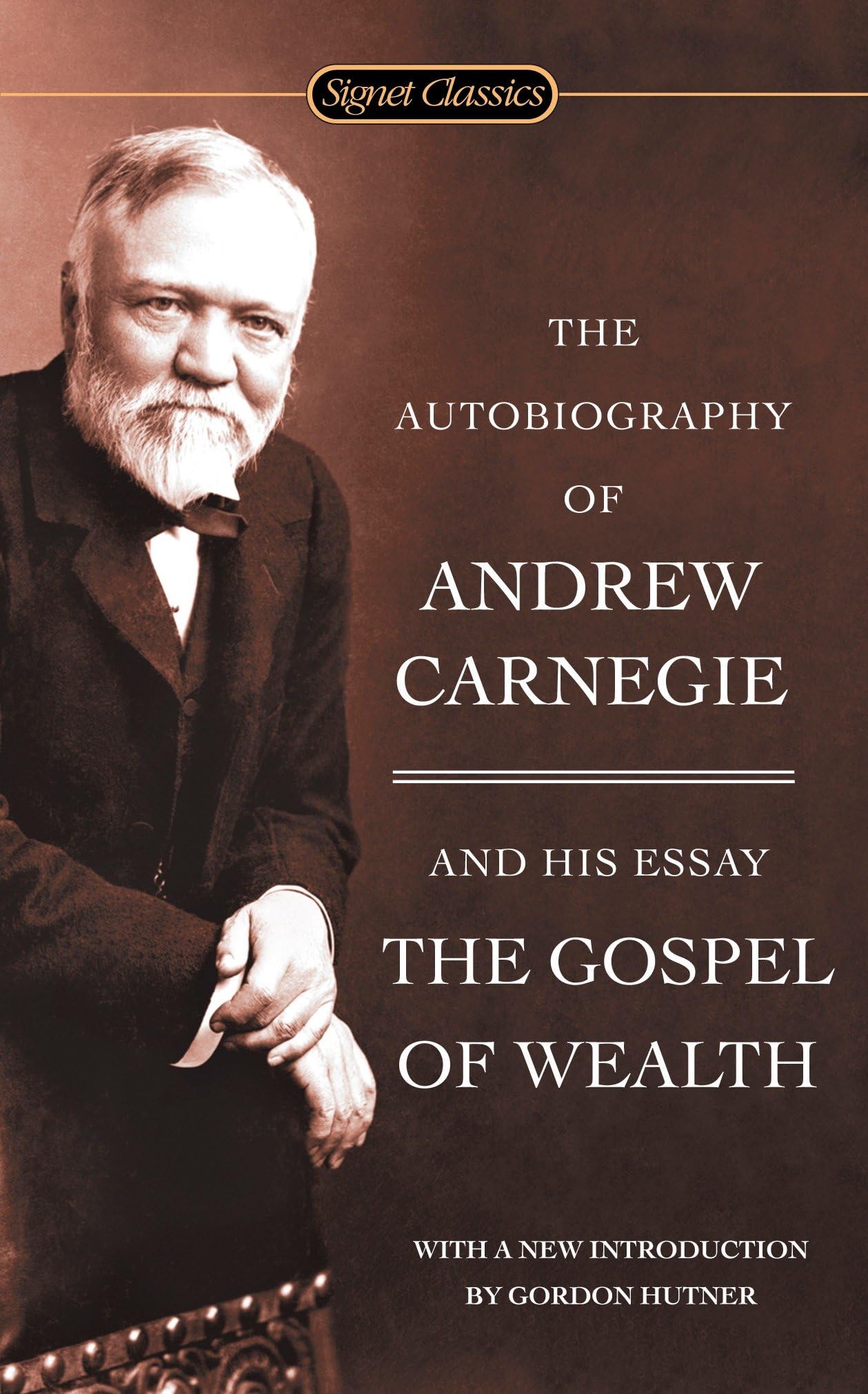 The Autobiography of Andrew Carnegie and the Gospel of Wealth (Signet Classics) - 5805